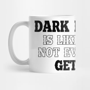 Dark humous is like food not everyone gets it Mug